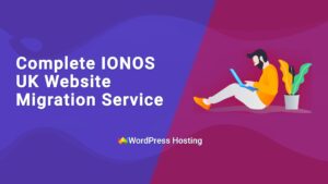 All-Inclusive Website, Email, DNS Migration, and Domain Transfer Service From IONOS to WordPress Hosting UK with Expert WordPress Technical Support