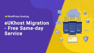 Fast-Track Website, Email, DNS Migration, and Domain Transfer Service From eUKhost to WordPress Hosting UK with Top-Rated WordPress Technical Support